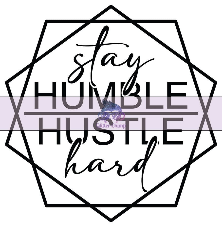 Glitter Chimp Adhesive Vinyl Decal Stay Humble Hustle Hard Hexagon