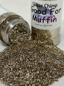 Good For Muffin - Coarse Glitter
