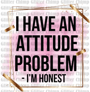 UVDTF - I Have An Attitude Problem