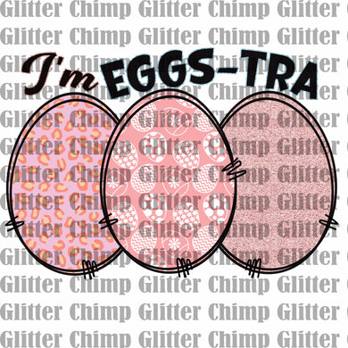 DTF - I'm Eggs-tra