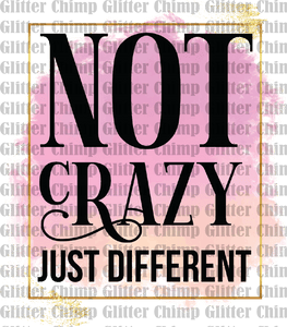 DTF - Not Crazy Just Different