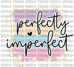 DTF - Perfectly Imperfect