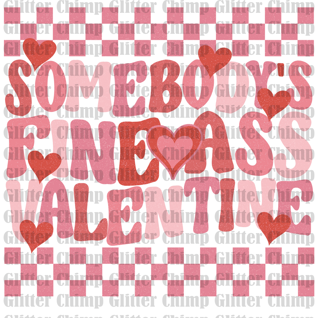 DTF - Somebody's Fine Ass Valentine