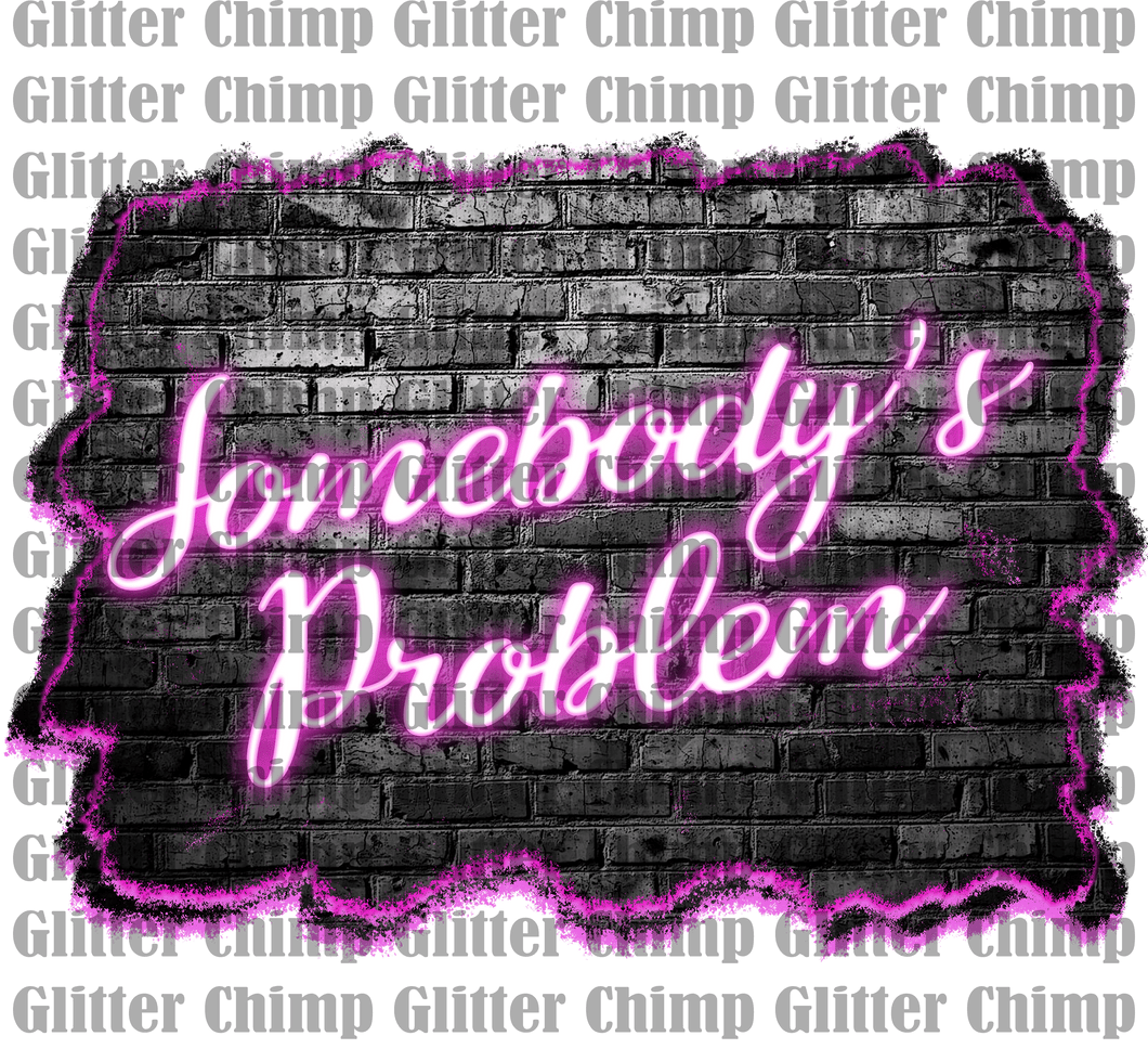 DTF - Somebody's Problem - Neon