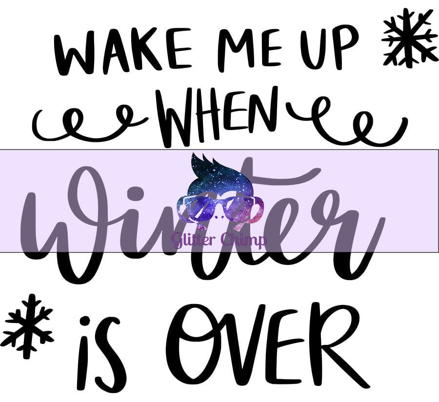 Glitter Chimp Adhesive Vinyl Decal - Wake Me When Winter Is Over - 3