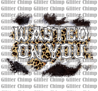DTF - Wasted On You