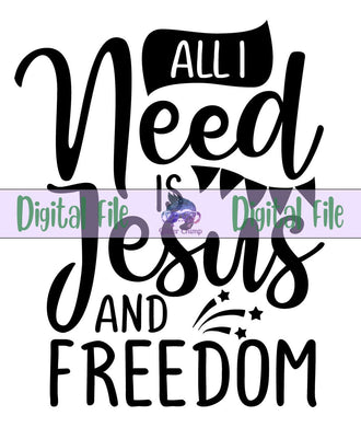 All I Need Is Jesus & Freedom - Digital File
