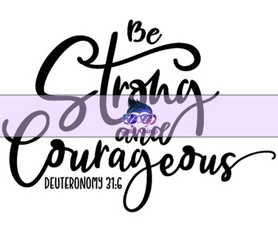 Glitter Chimp Adhesive Vinyl Decal - Be Strong & Courageous - 3