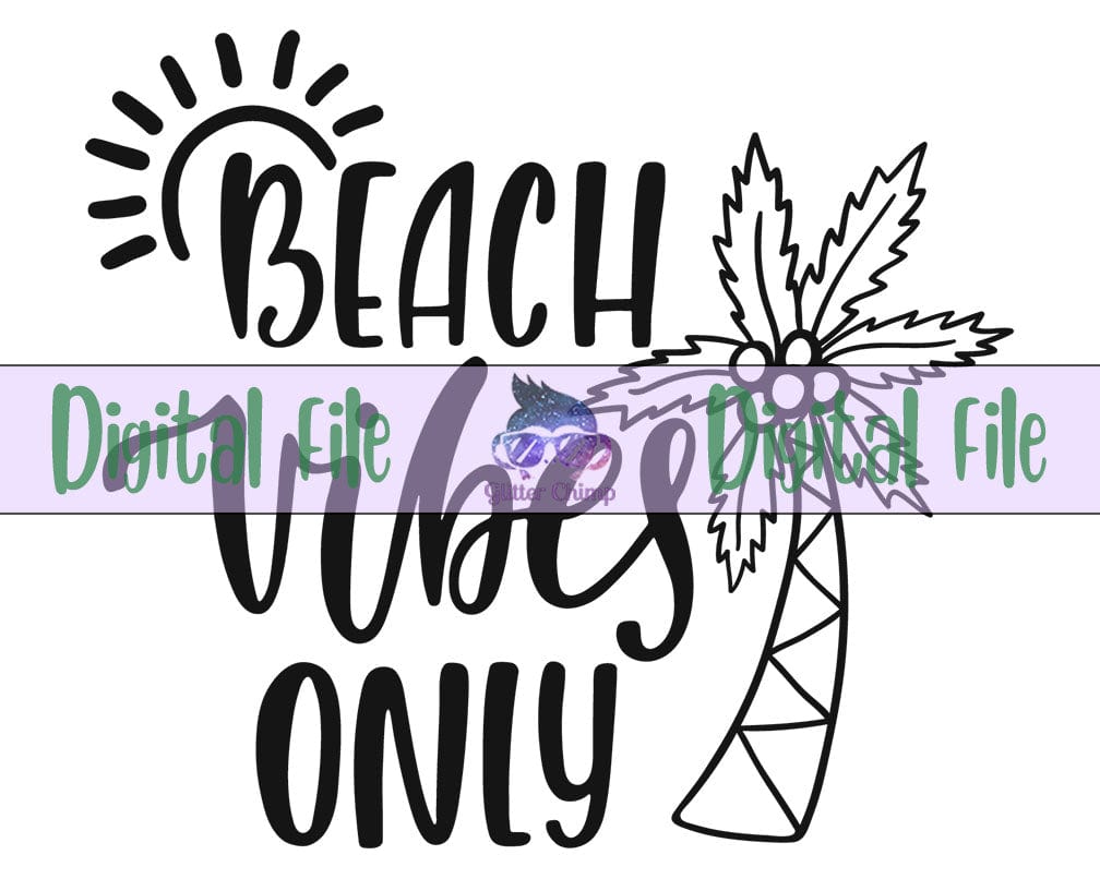 Beach Vibes Only - Digital File