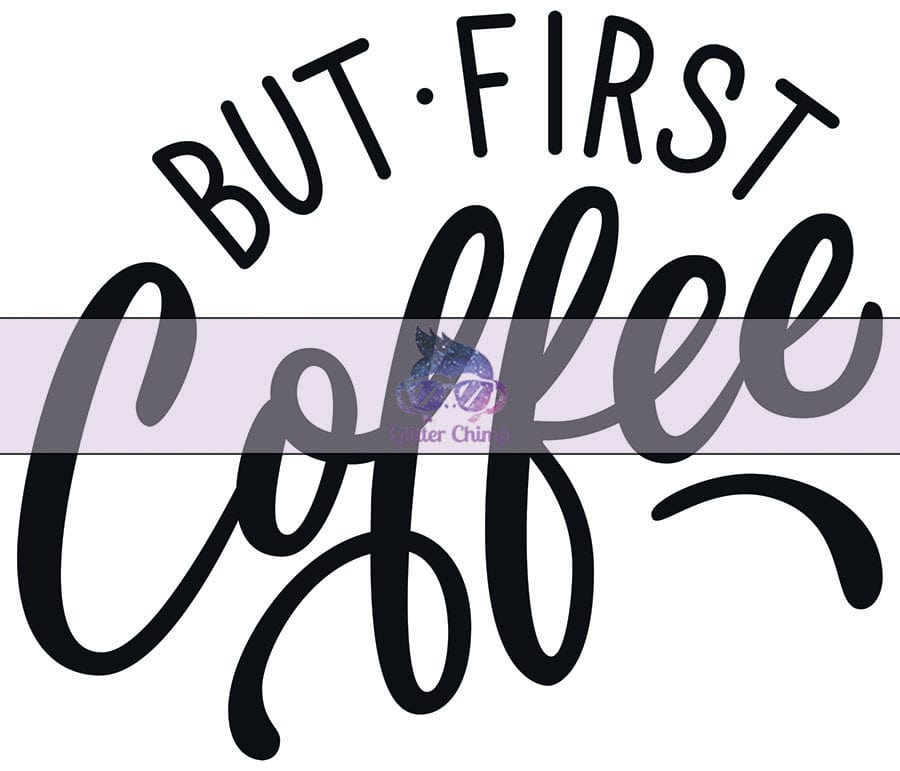 Glitter Chimp Adhesive Vinyl Decal - But First Coffee - 3