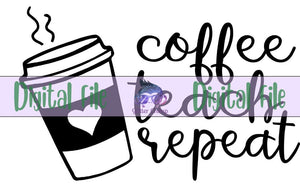 Coffee Teach Repeat - Digital File