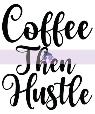 Glitter Chimp Adhesive Vinyl Decal - Coffee Then Hustle - 3