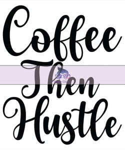 Glitter Chimp Adhesive Vinyl Decal - Coffee Then Hustle - 3"x3" Clear Background