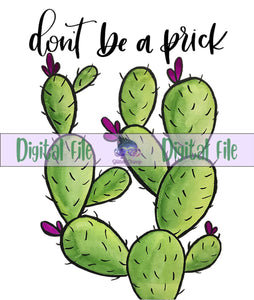 Dont Be a Prick Cactus - Digital File