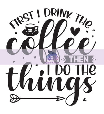 Glitter Chimp Adhesive Vinyl Decal - First I Drink The Coffee - 3