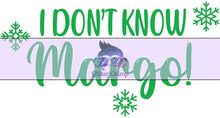 Load image into Gallery viewer, Glitter Chimp Adhesive Vinyl Decal - I Don&#39;t Know Margo! - 3.75&quot;x2&quot; Clear Background