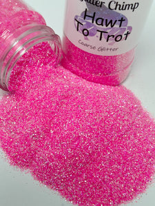 Hawt To Trot - Coarse Glitter