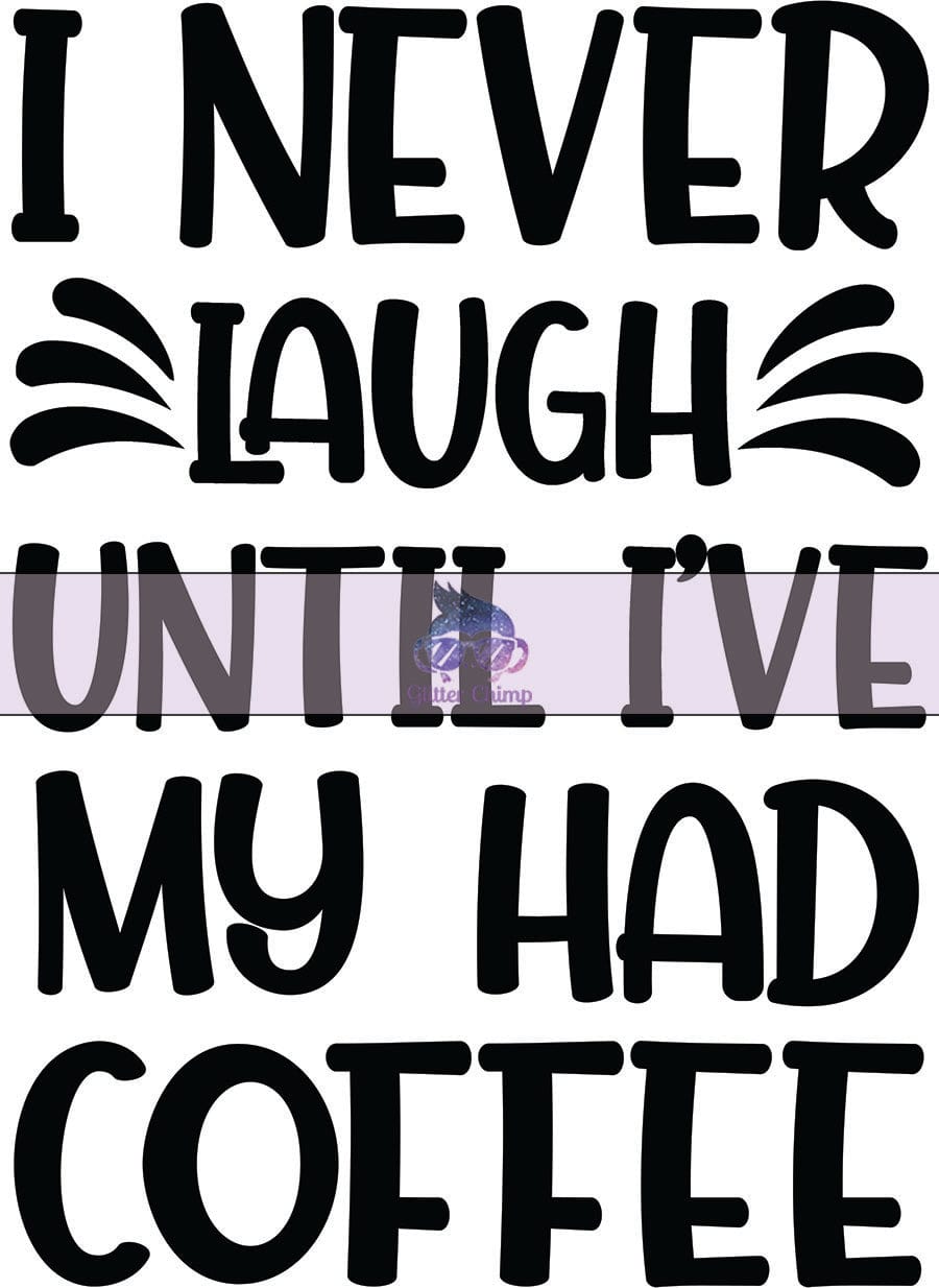 Glitter Chimp Adhesive Vinyl Decal - I Never Laugh Until Coffee - 3