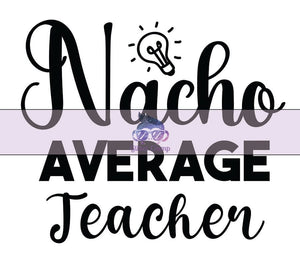 Glitter Chimp Adhesive Vinyl Decal - Nacho Average Teacher - 3"x3" Clear Background