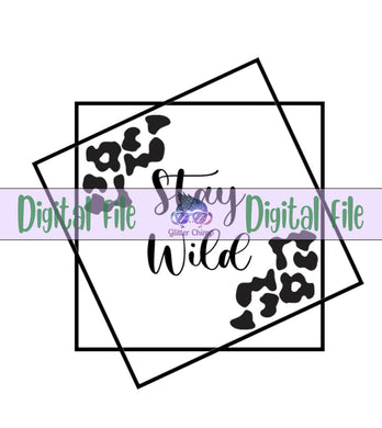 Stay Wild  - Digital File